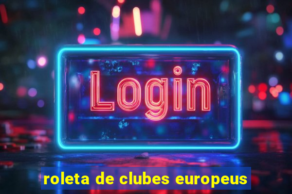 roleta de clubes europeus